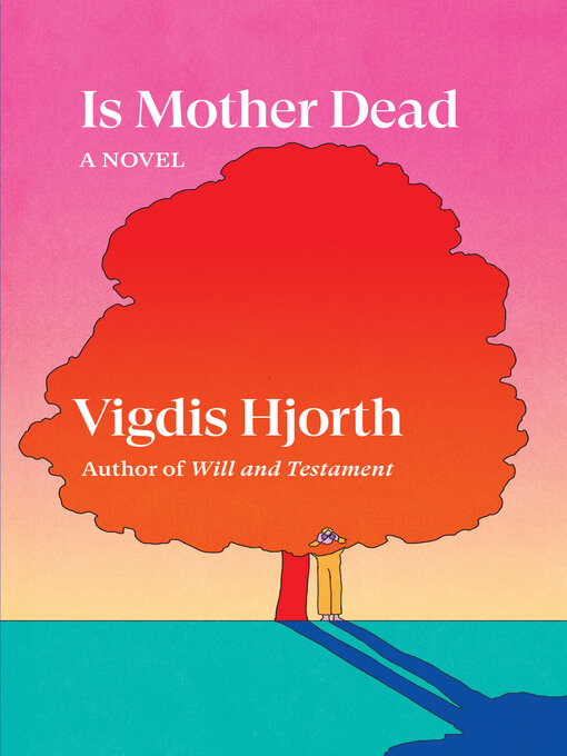 Title details for Is Mother Dead by Vigdis Hjorth - Available